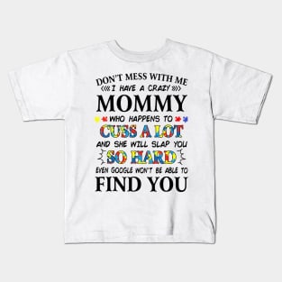 Don_t mess with me i have a crazy mommy autism Kids T-Shirt